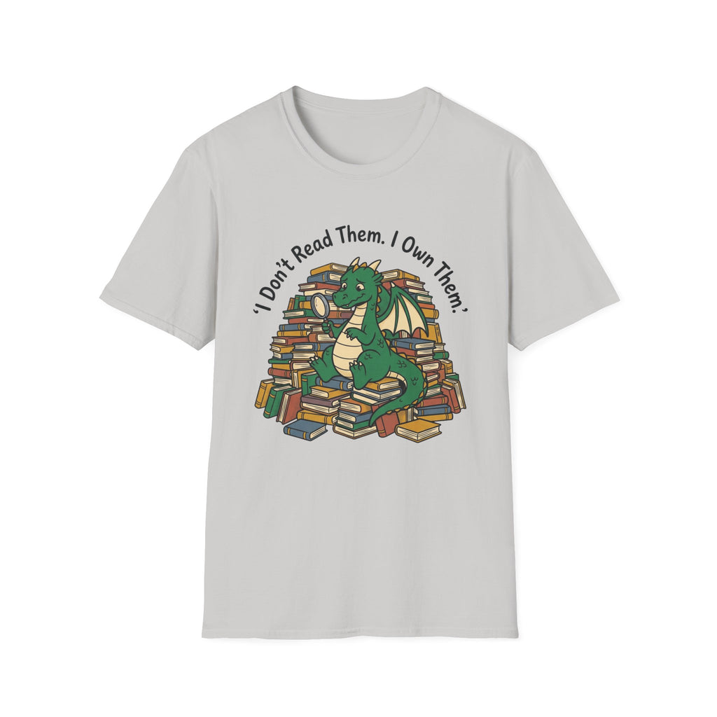 I Don't Read Them I Own Them - Dragon T-Shirt