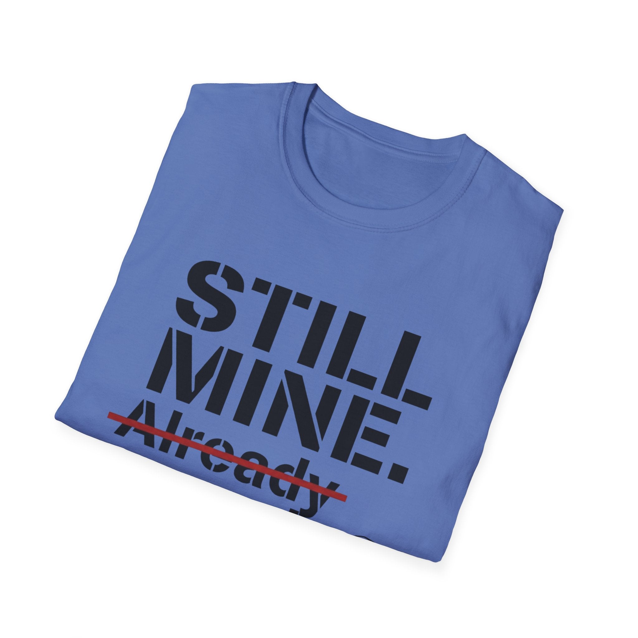 Still Mine Already Unread T-Shirt