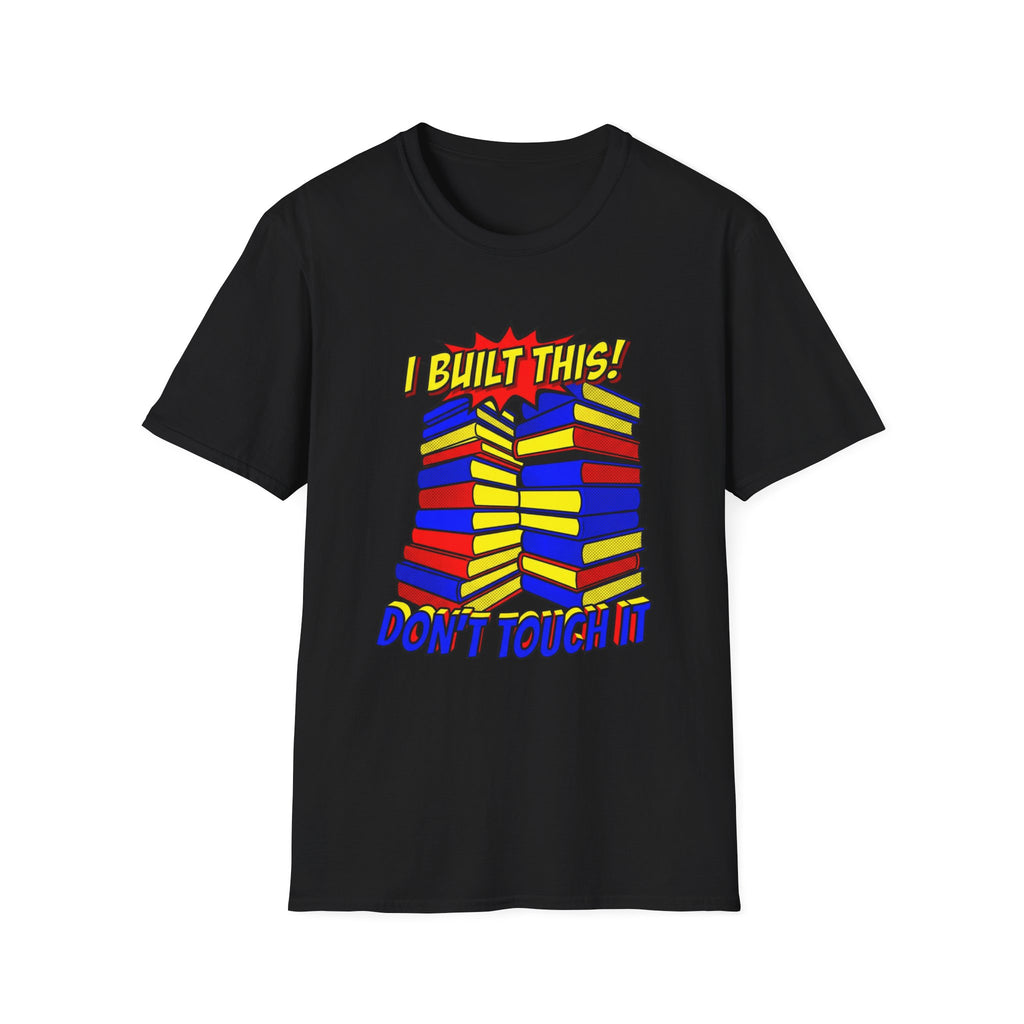 I Built This Don't Touch It T-Shirt