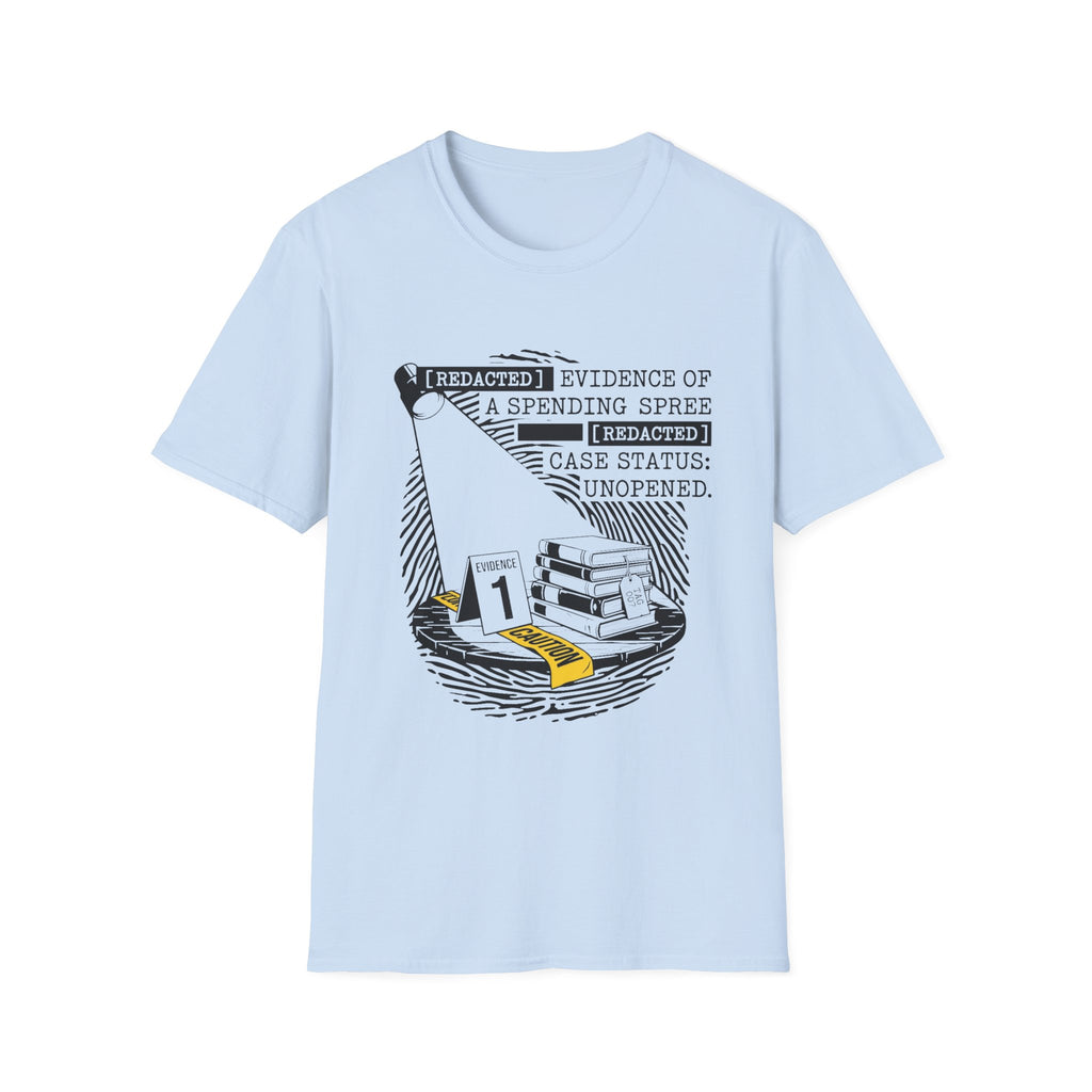 Redacted Evidence Of A Spending Spree T-Shirt