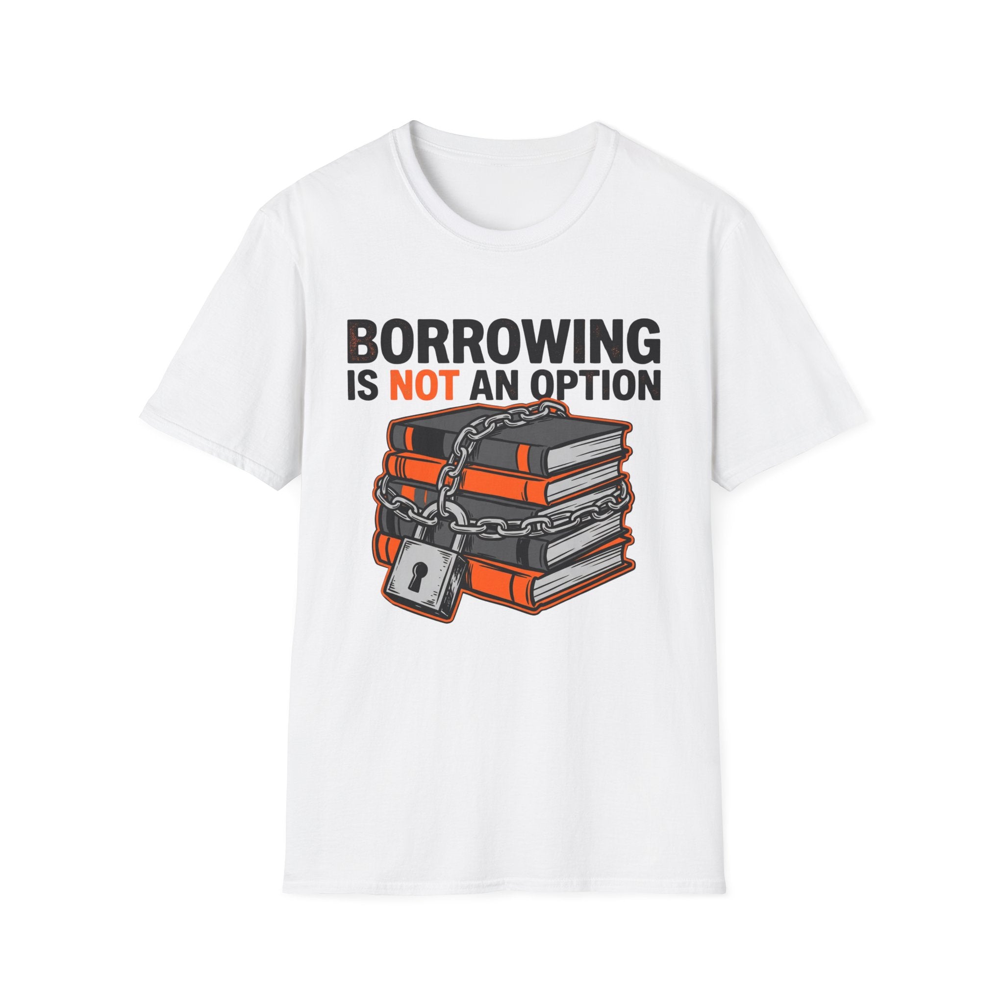 Borrowing Is Not An Option T-Shirt