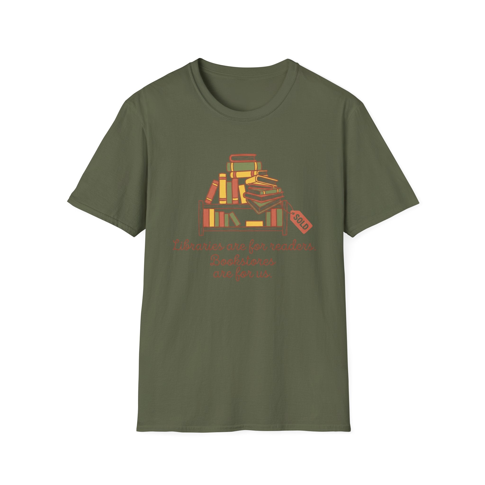 Libraries Are For Readers Bookstores Are For Us T-Shirt