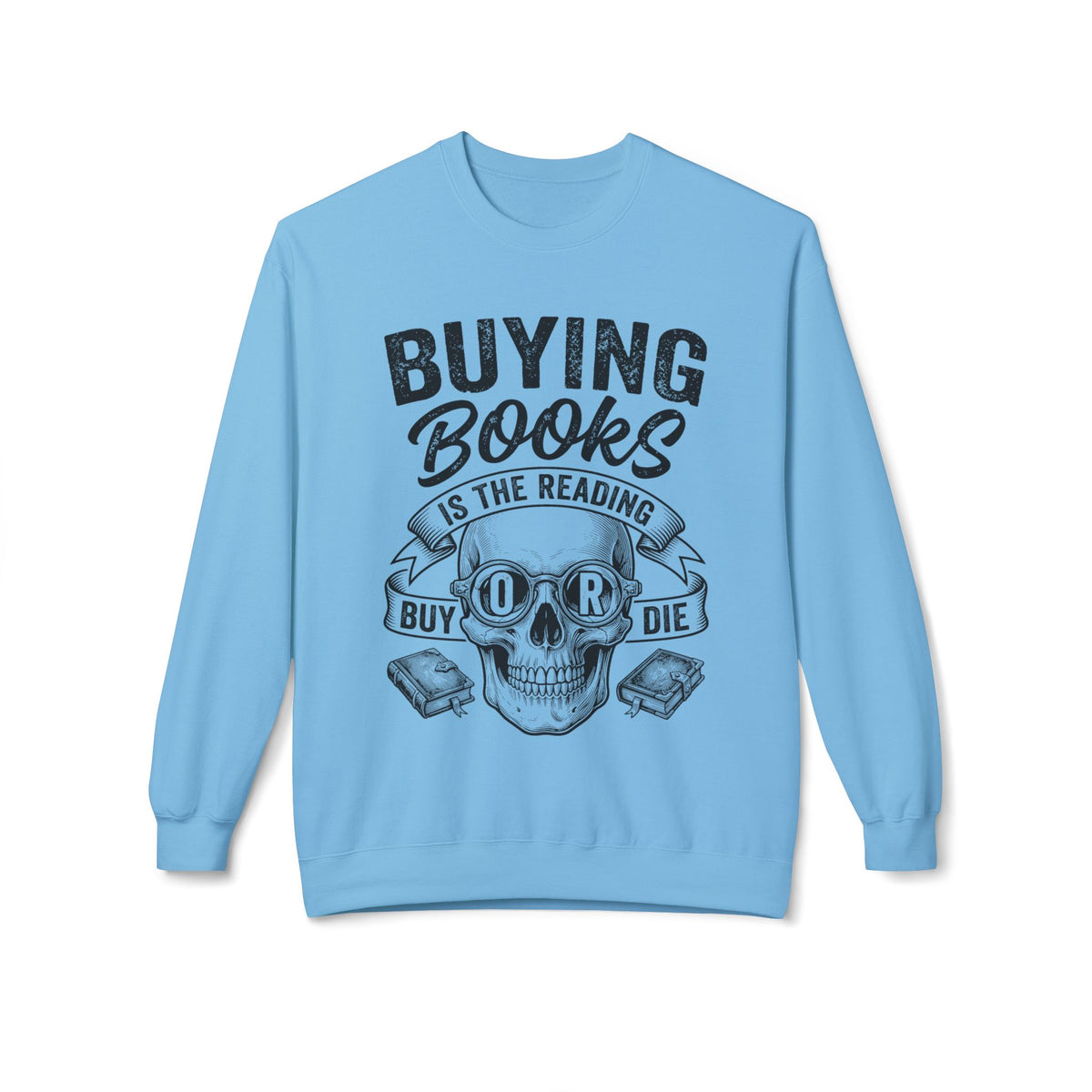 Buy Or Die Sweatshirt