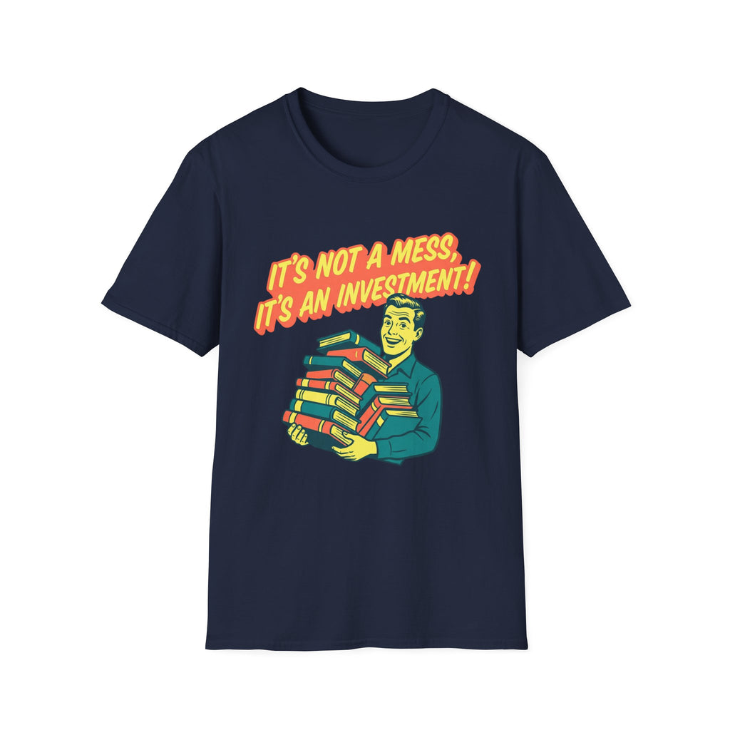 It's Not A Mess It's An Investment T-Shirt