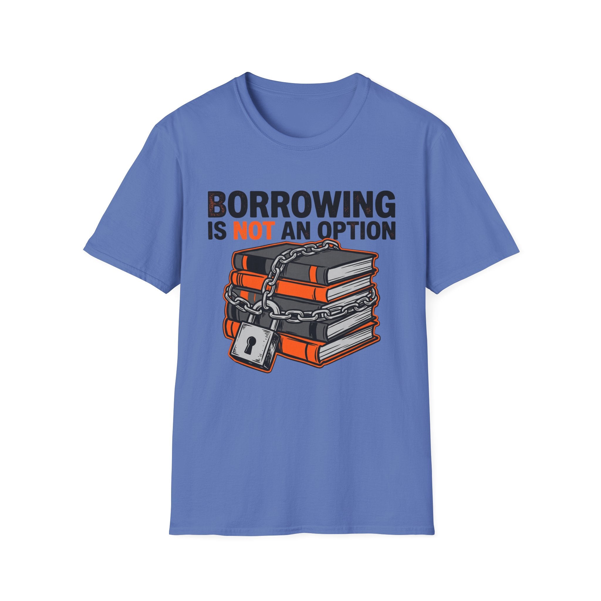Borrowing Is Not An Option T-Shirt