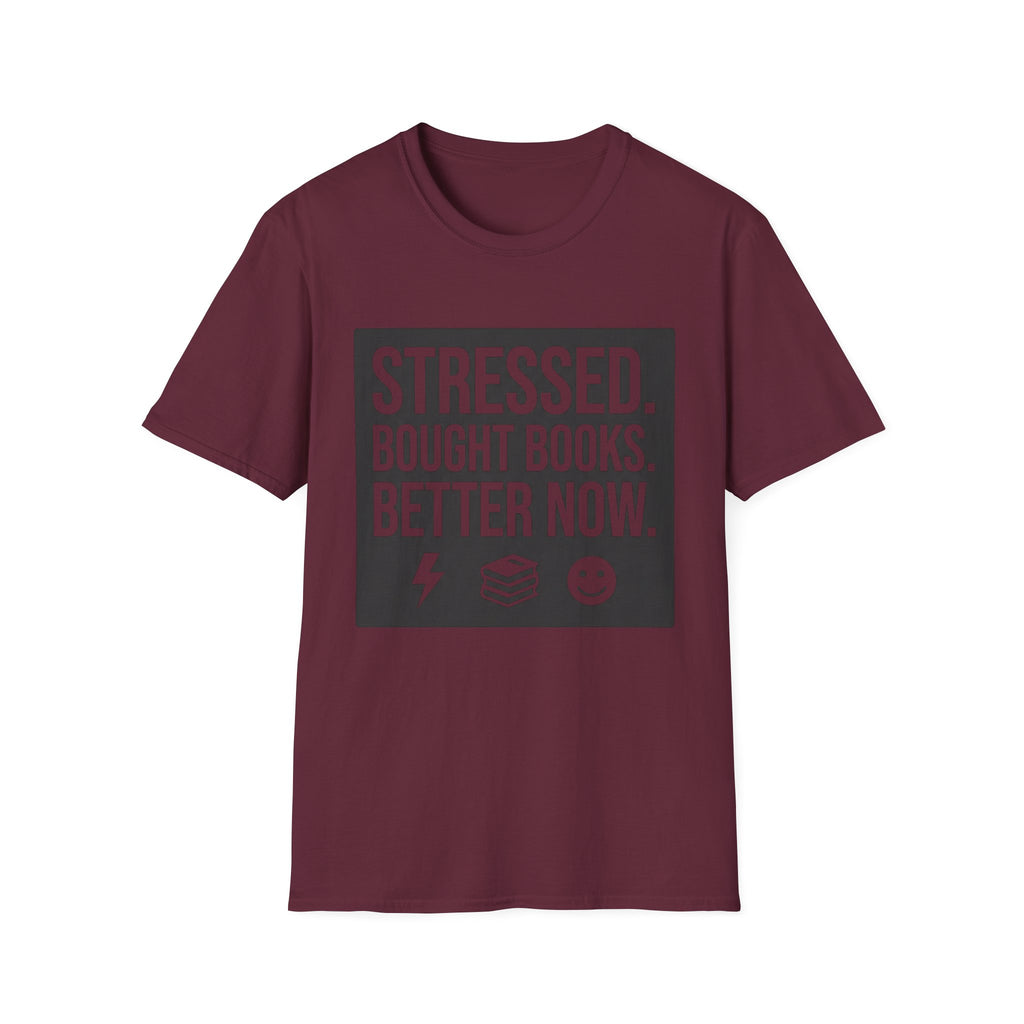 Stressed Bought Books Better Now T-Shirt