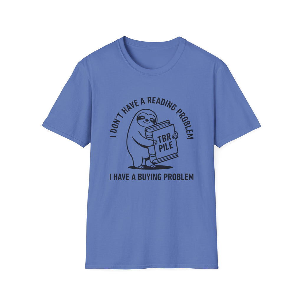 I Don't Have A Reading Problem I Have A Buying Problem T-Shirt