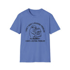 I Don't Have A Reading Problem I Have A Buying Problem T-Shirt