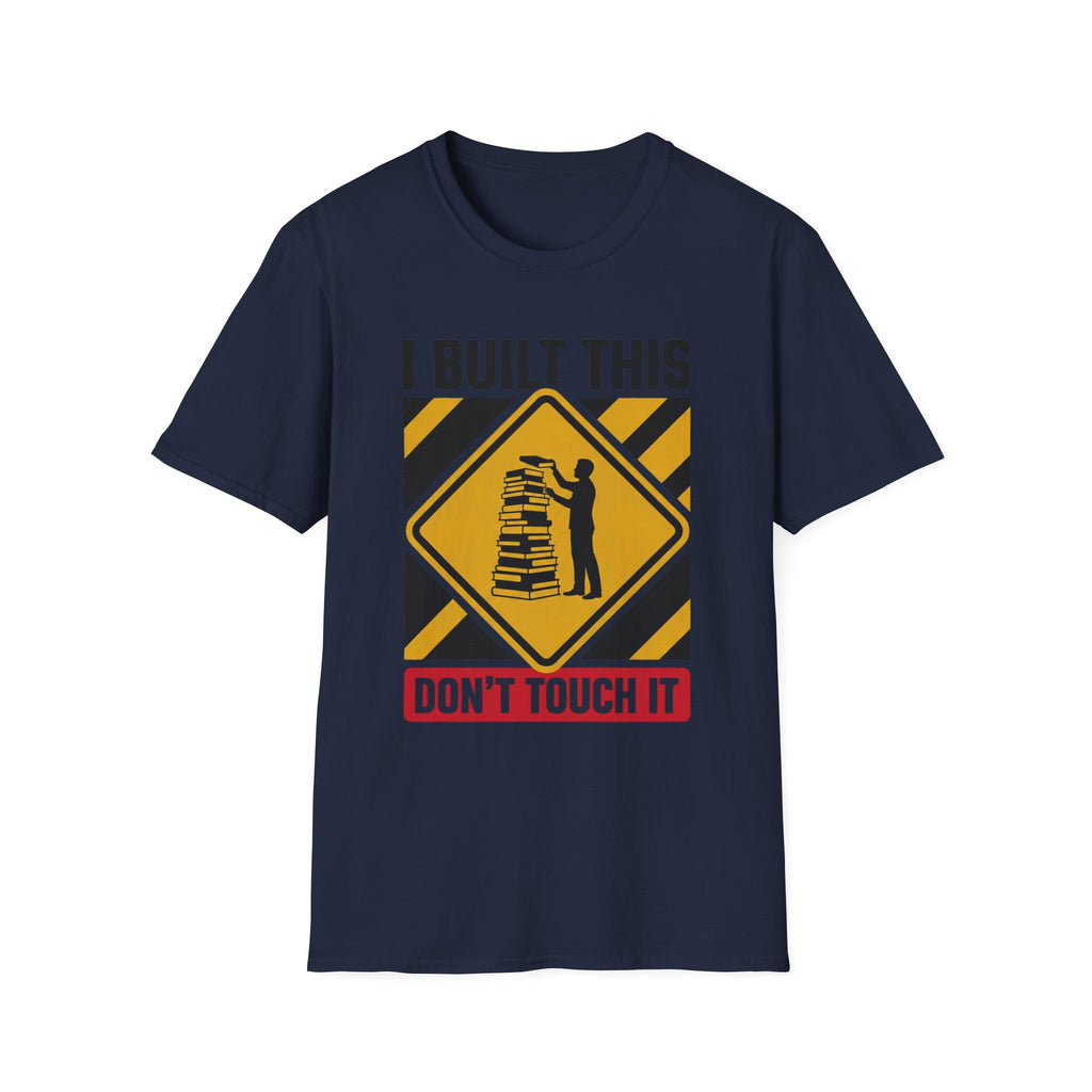 I Built This Don't Touch It T-Shirt