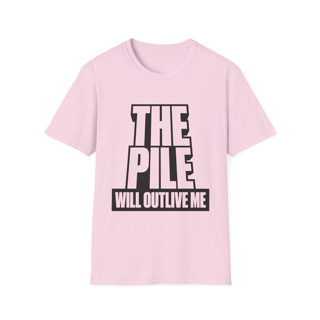 The Pile Will Outlive Me T-Shirt