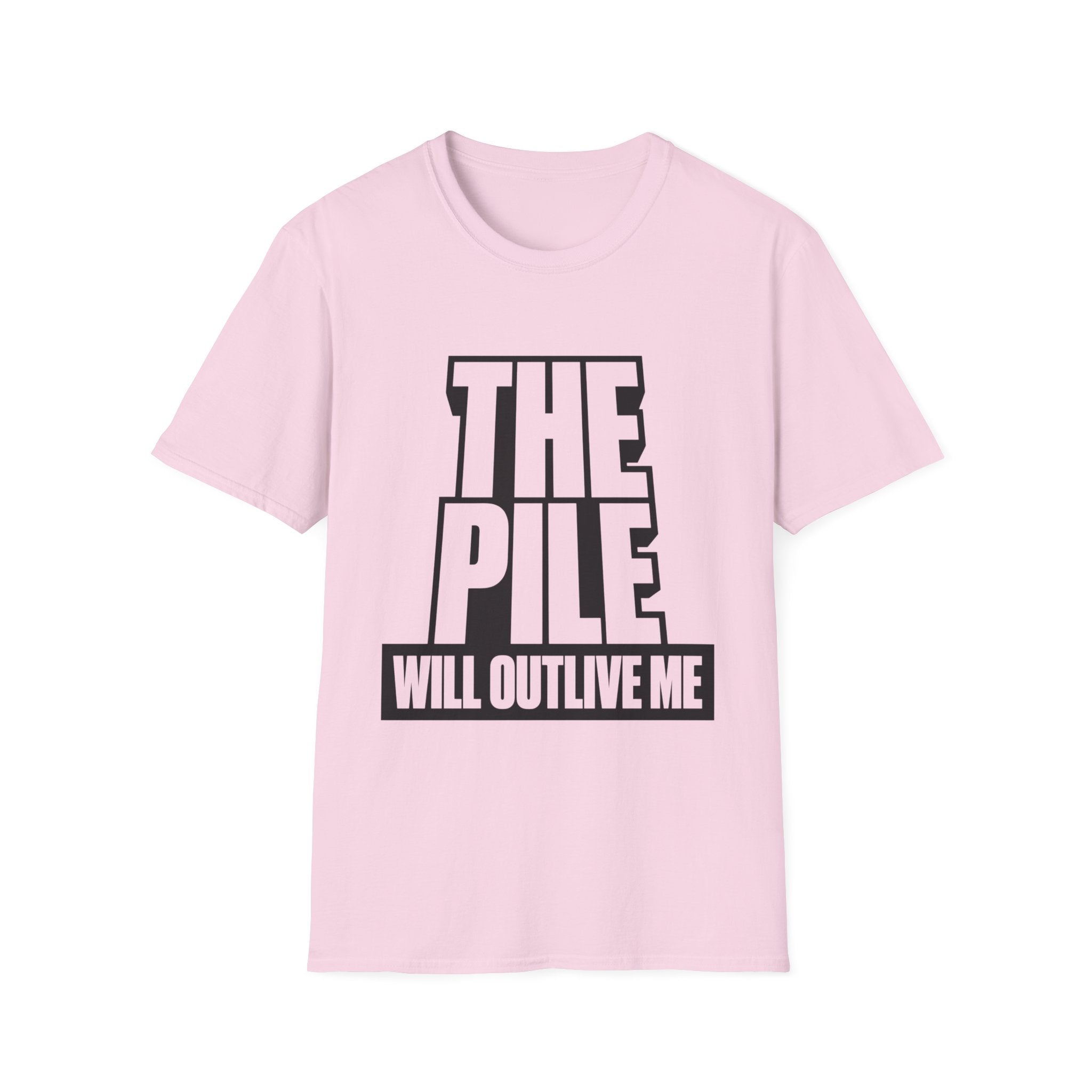 The Pile Will Outlive Me T-Shirt