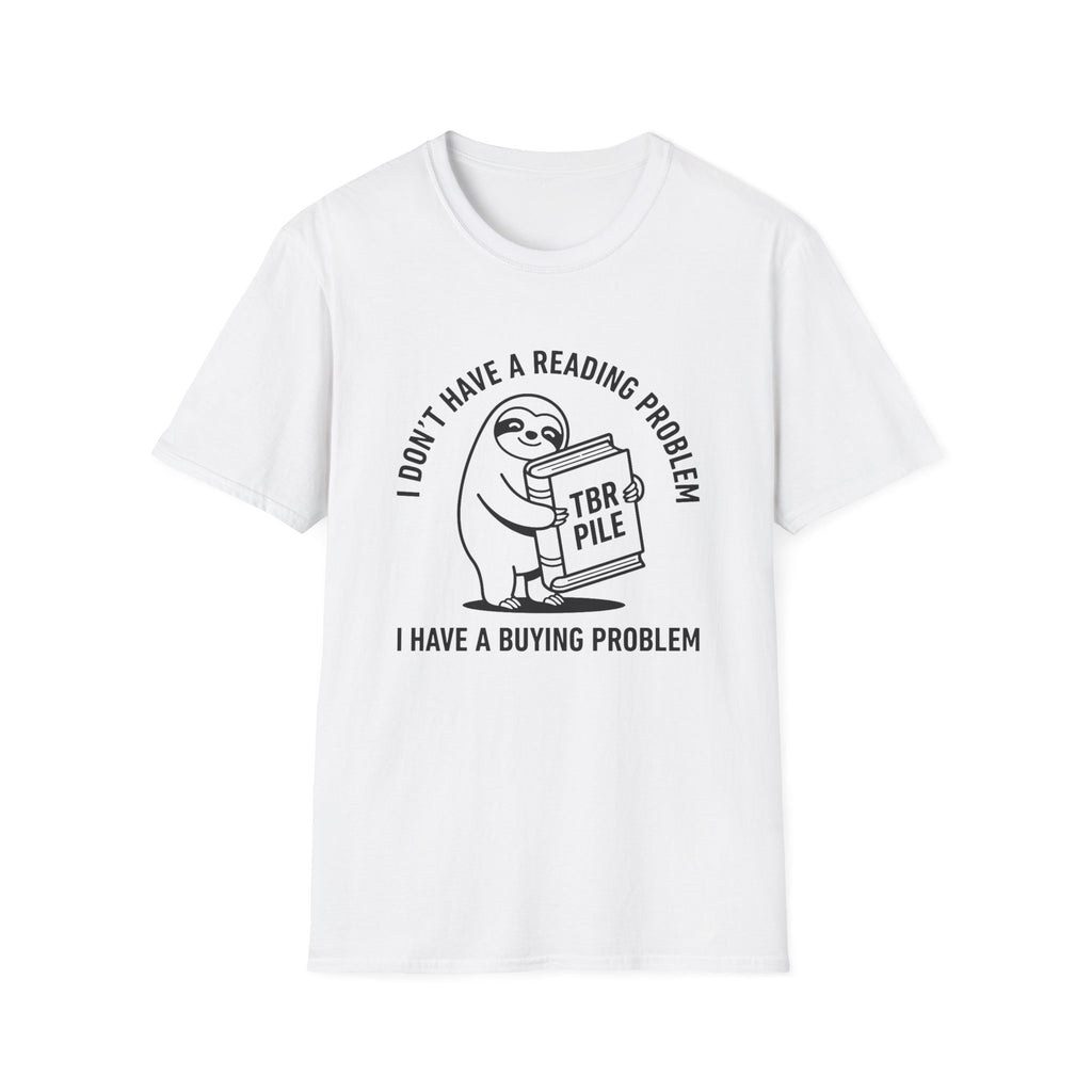 I Don't Have A Reading Problem I Have A Buying Problem T-Shirt