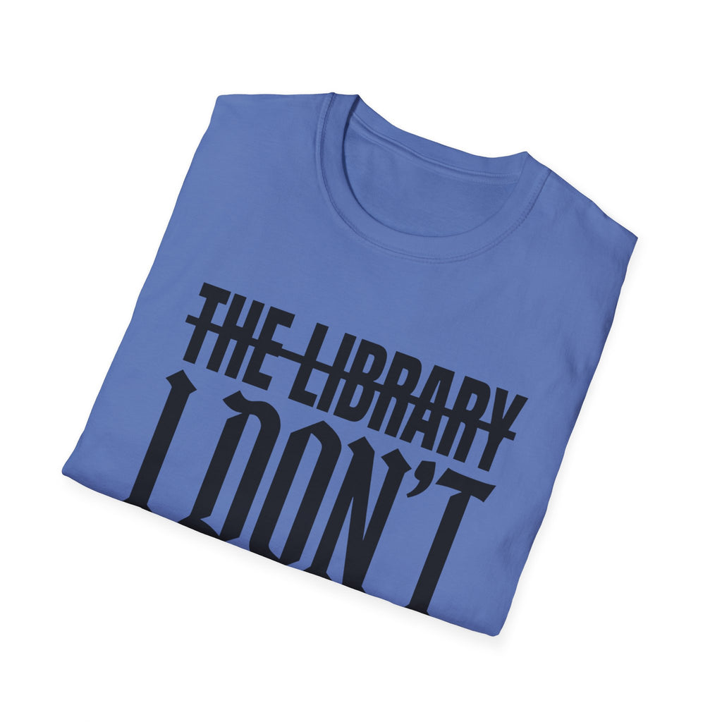 The Library I Don't T-Shirt