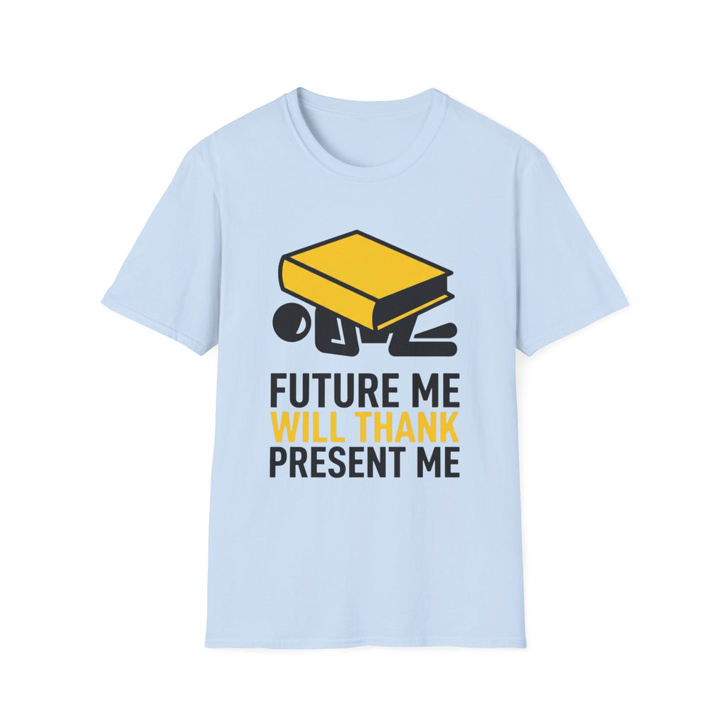 Future Me Will Thank Present Me T-Shirt