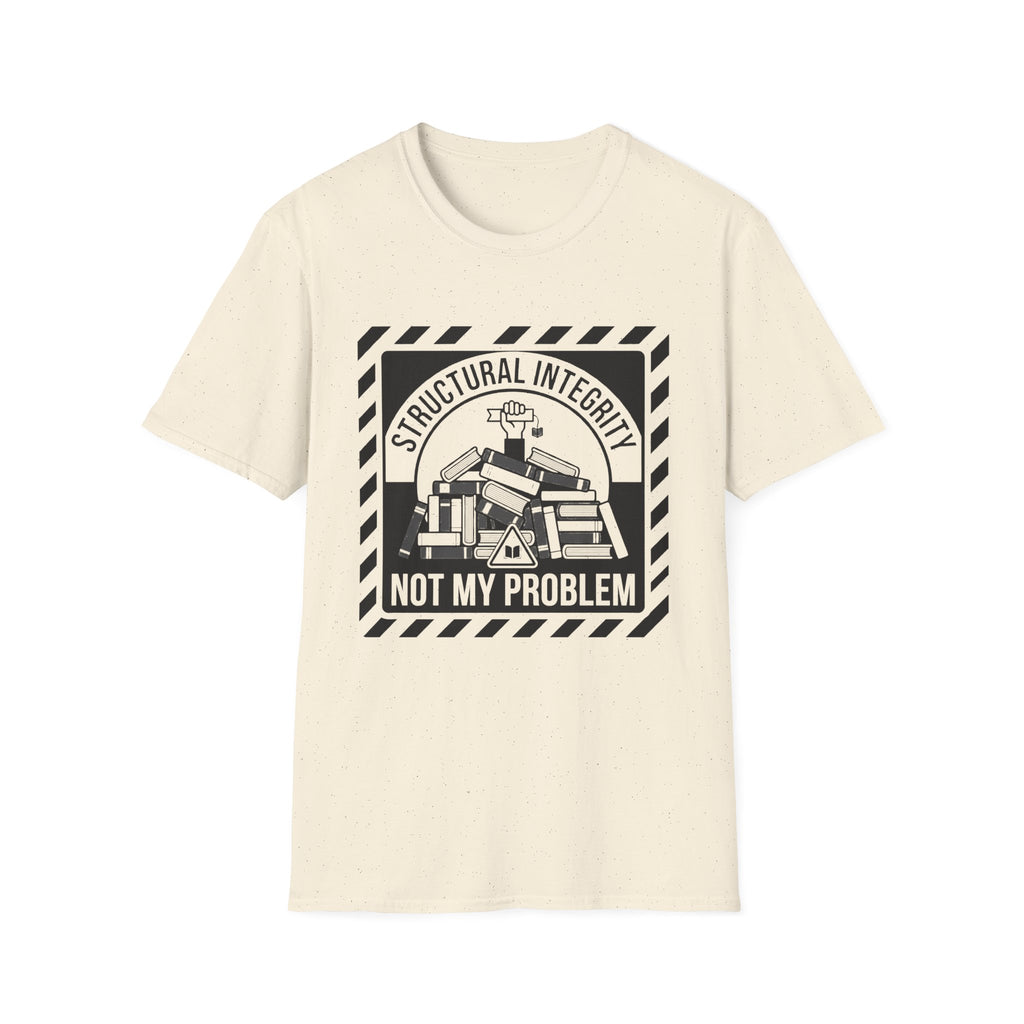 Structural Integrity Not My Problem T-Shirt