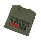 I Don't Read Them I Own Them T-Shirt