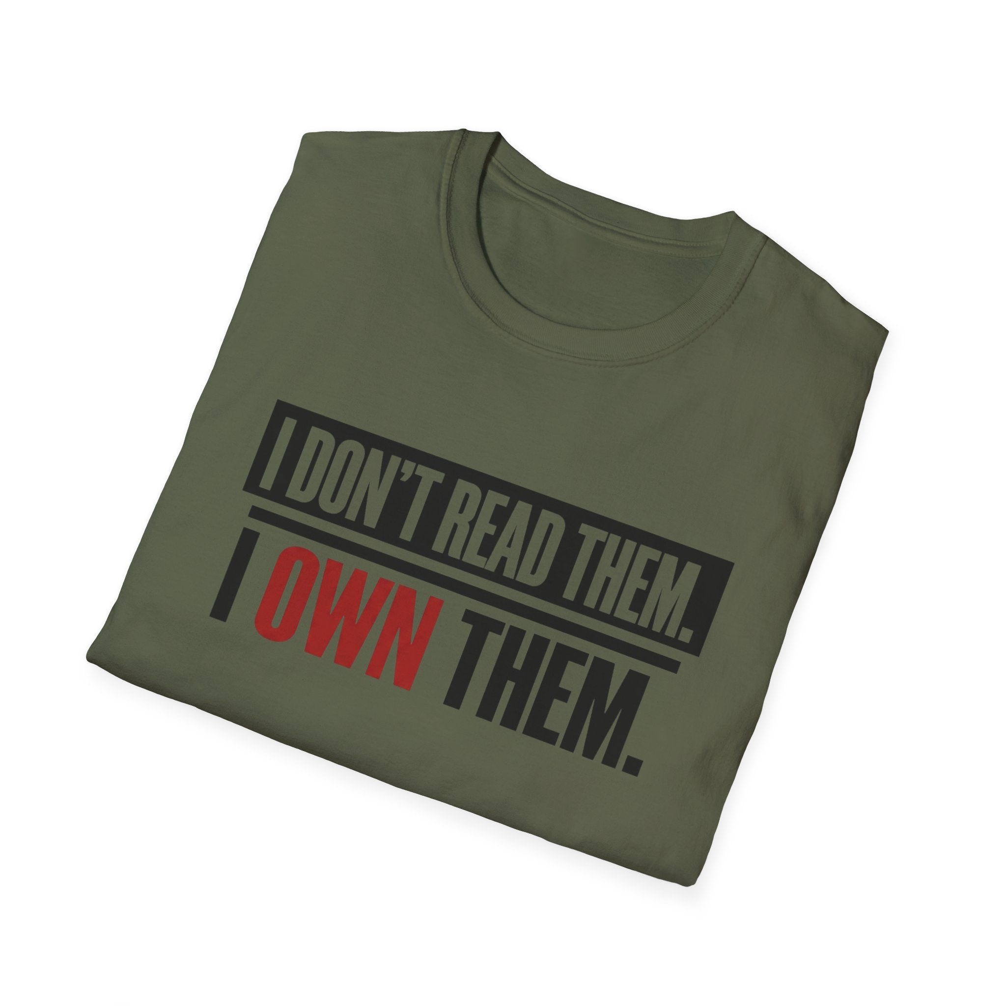 I Don't Read Them I Own Them T-Shirt