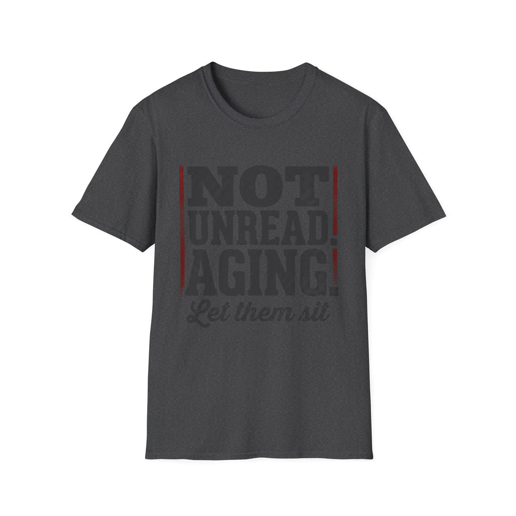 Not Unread Aging Let Them Sit T-Shirt