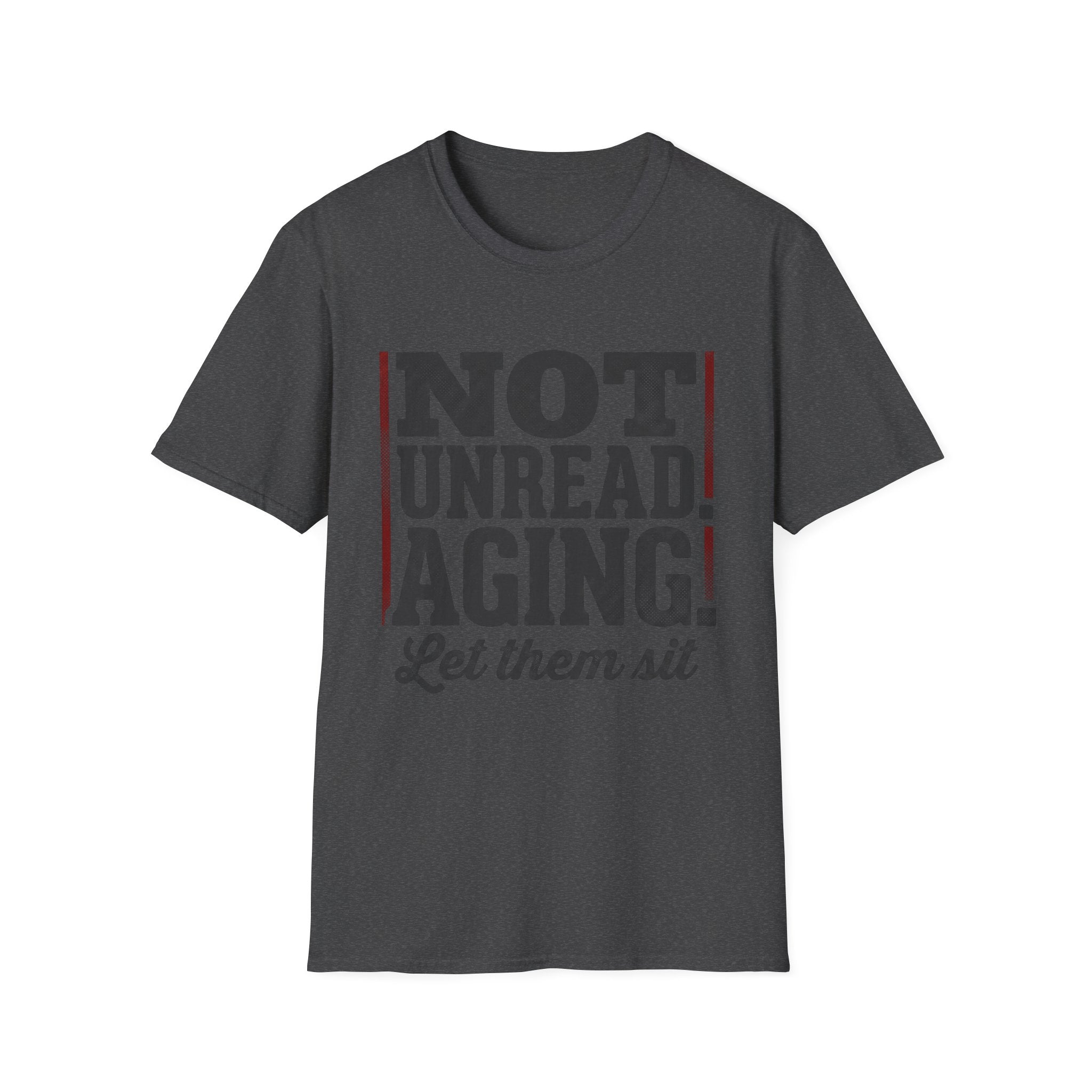 Not Unread Aging Let Them Sit T-Shirt