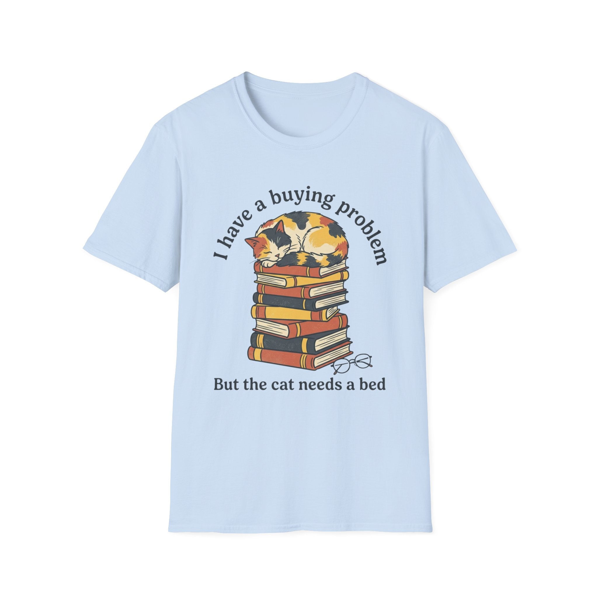 I Have A Buying Problem But The Cat Needs A Bed T-Shirt