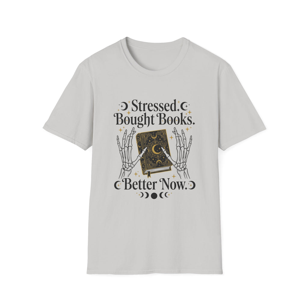 Stressed Bought Books Better Now T-Shirt