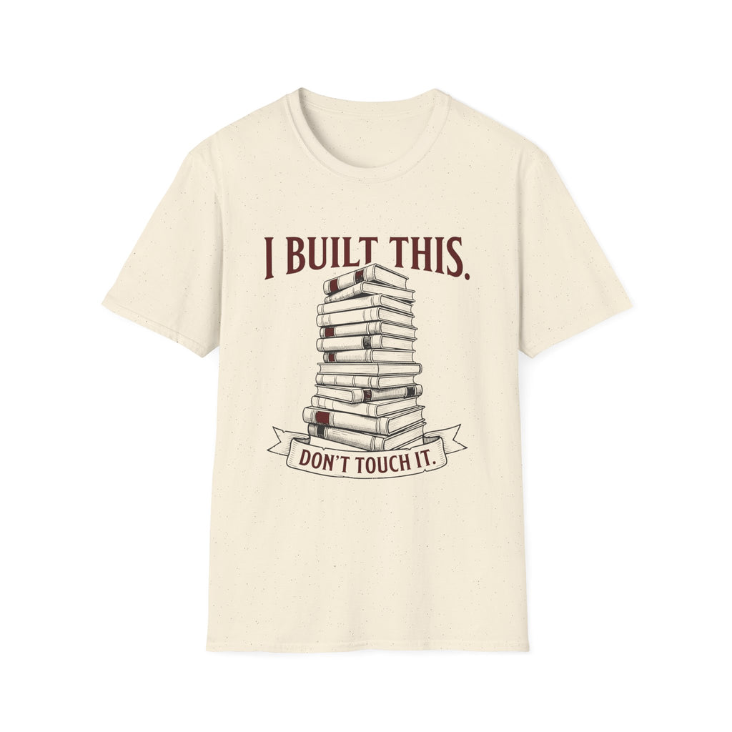 I Built This Don't Touch It T-Shirt