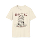I Built This Don't Touch It T-Shirt