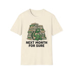 Next Month For Sure T-Shirt