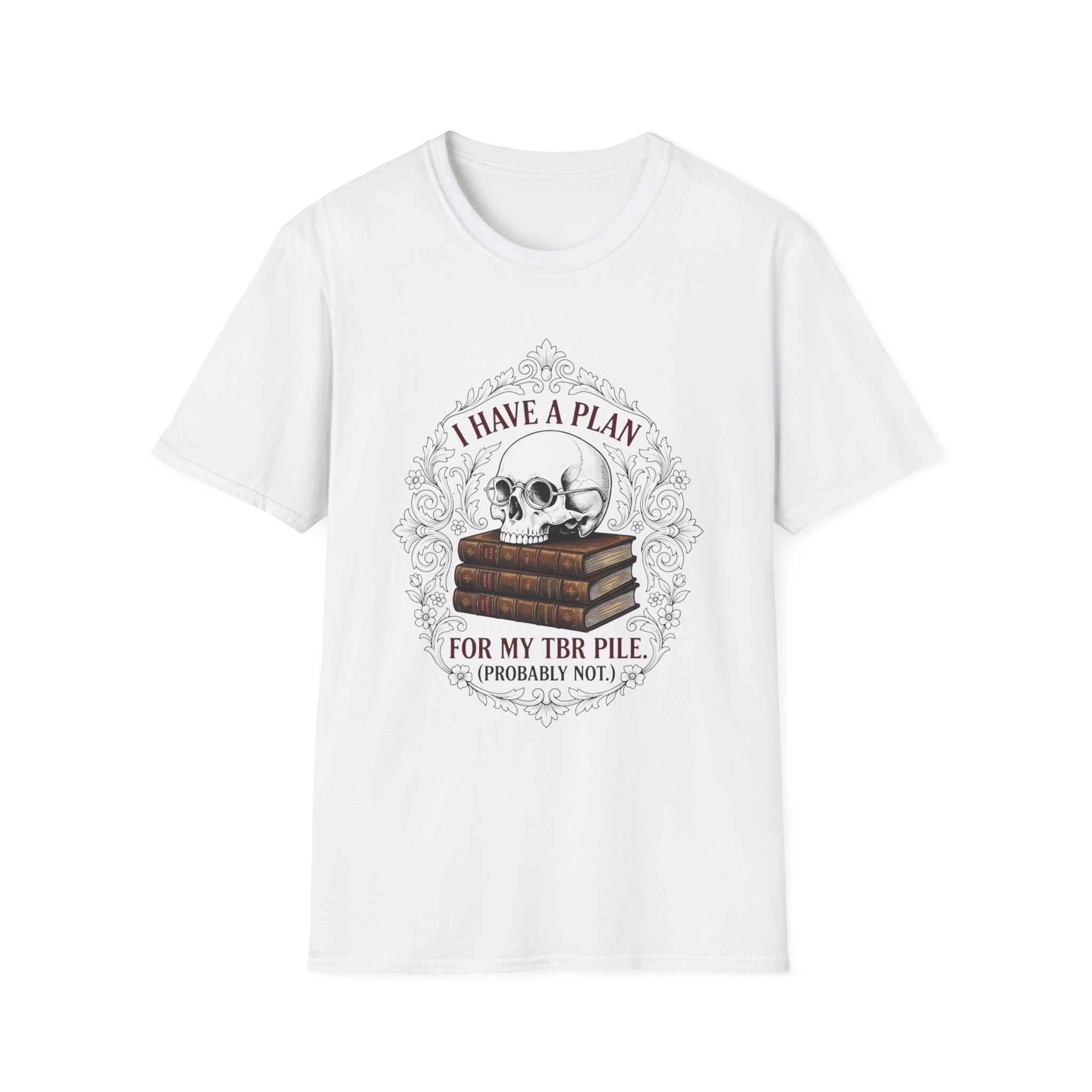I Have A Plan For My TBR Pile Probably Not T-Shirt