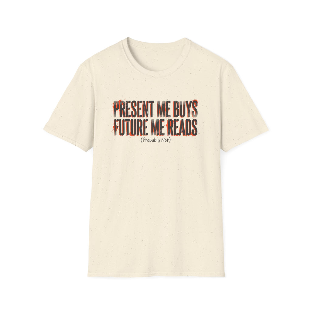 Present Me Buys Future Me Reads Probably Not T-Shirt