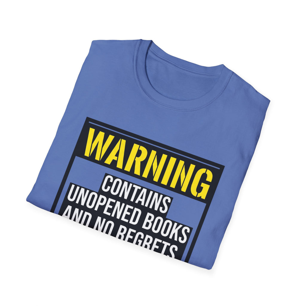 Warning Contains Unopened Books And No Regrets T-Shirt
