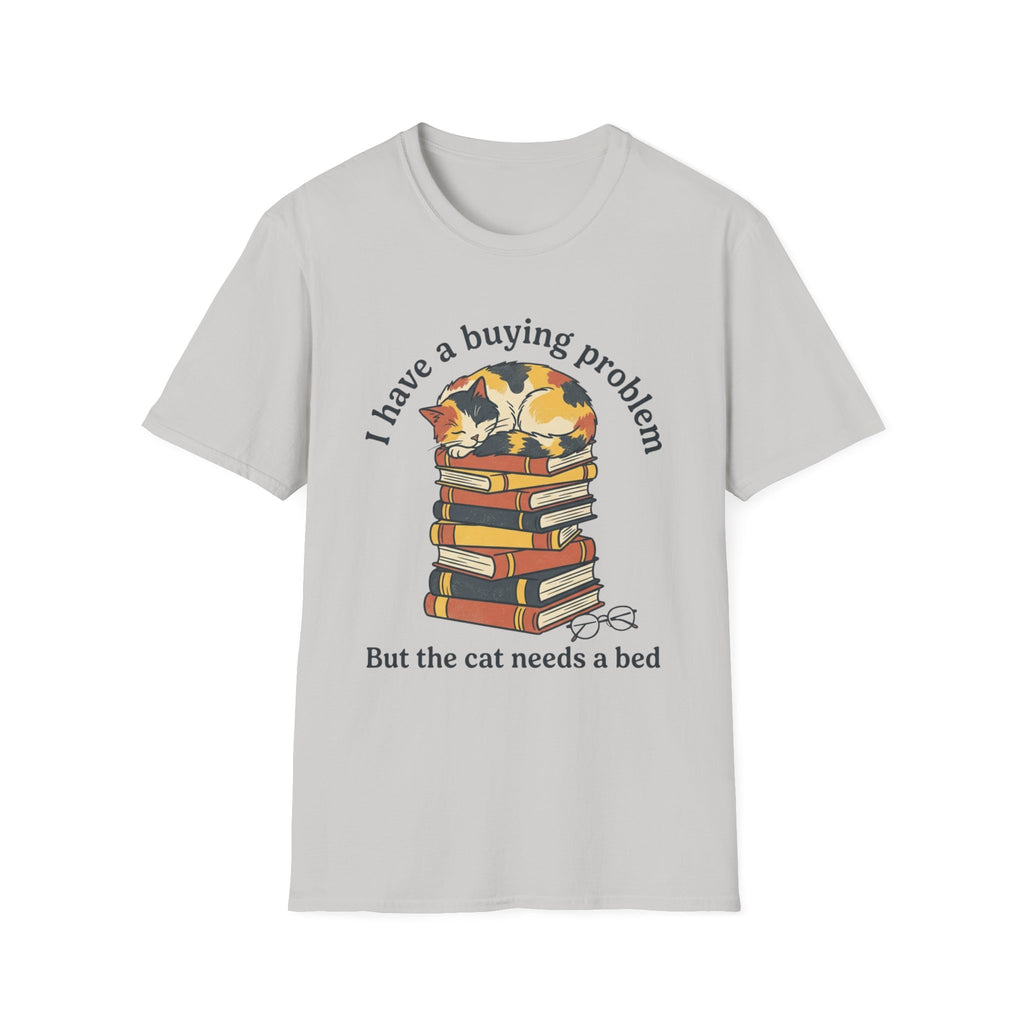 I Have A Buying Problem But The Cat Needs A Bed T-Shirt
