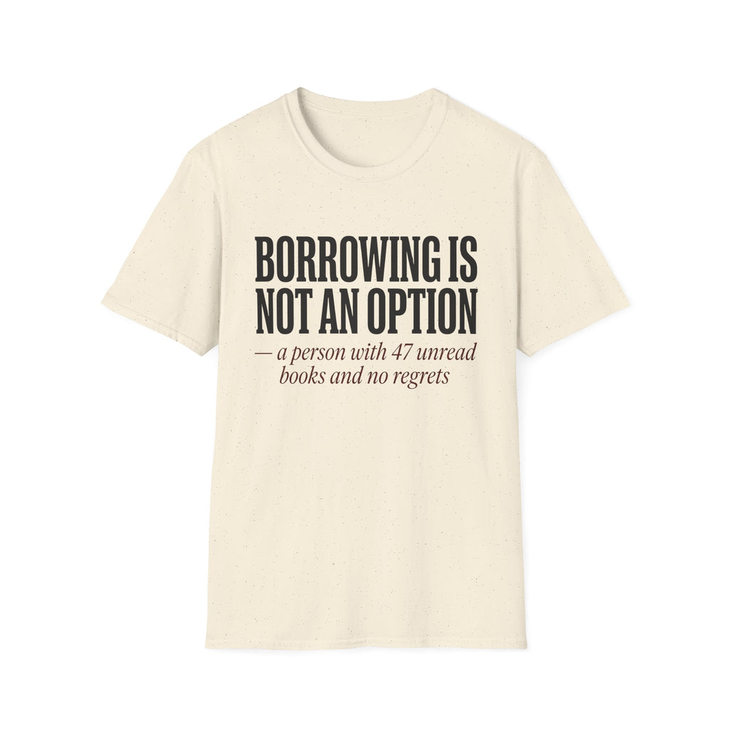 Borrowing Is Not An Option 47 Unread Books T-Shirt