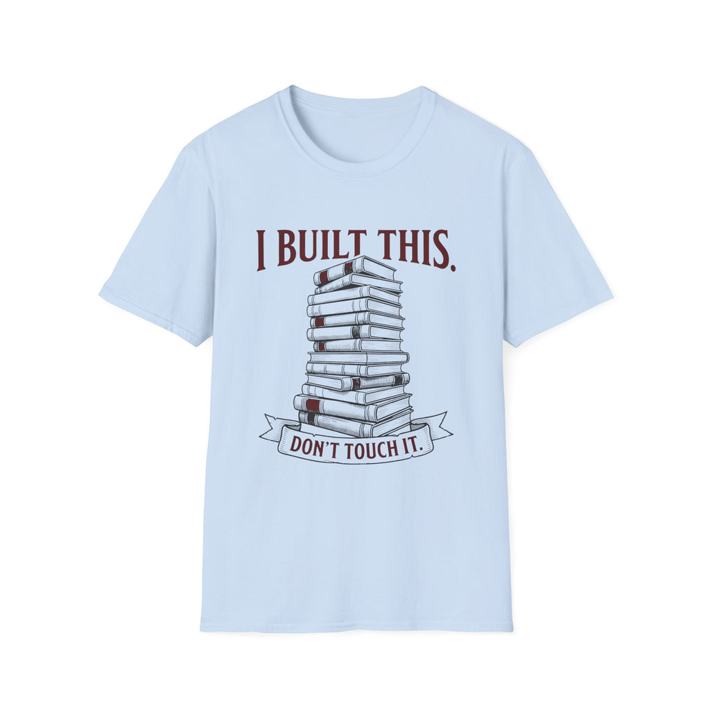 I Built This Don't Touch It T-Shirt