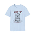 I Built This Don't Touch It T-Shirt