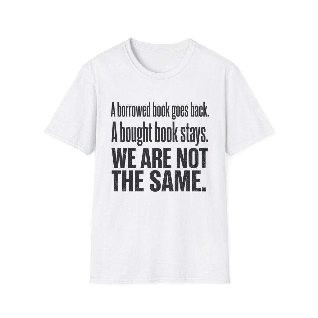 A Borrowed Book Goes Back A Bought Book Stays T-Shirt