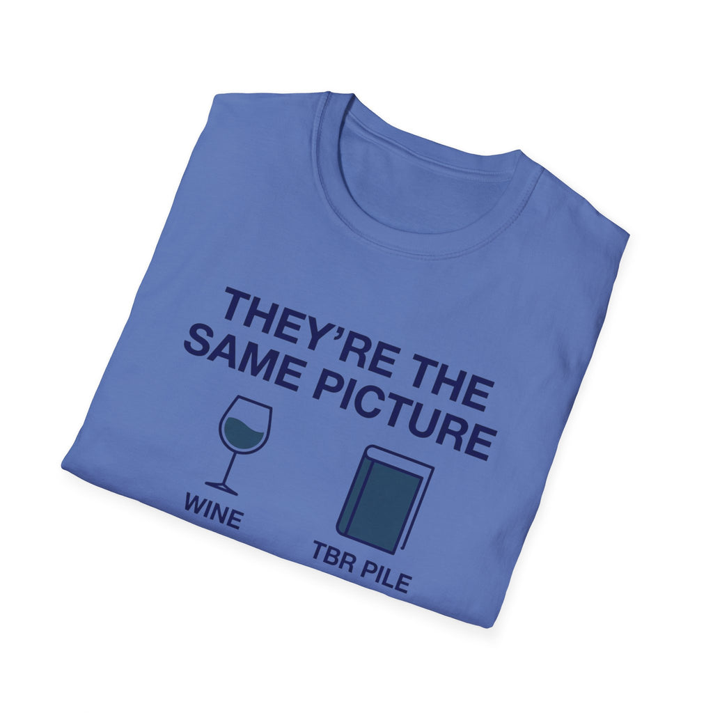 They're The Same Picture Wine TBR Pile T-Shirt
