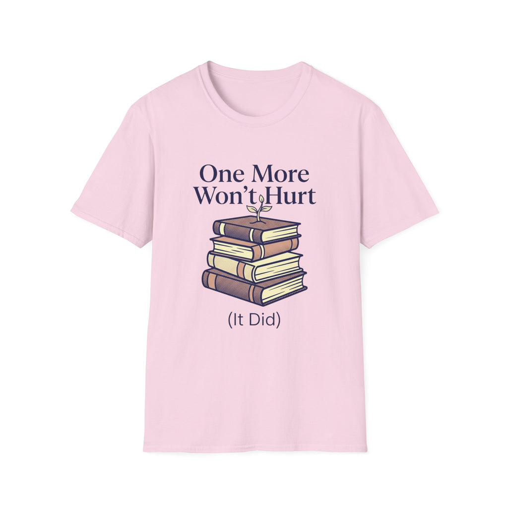 One More Won't Hurt It Did T-Shirt