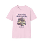 One More Won't Hurt It Did T-Shirt