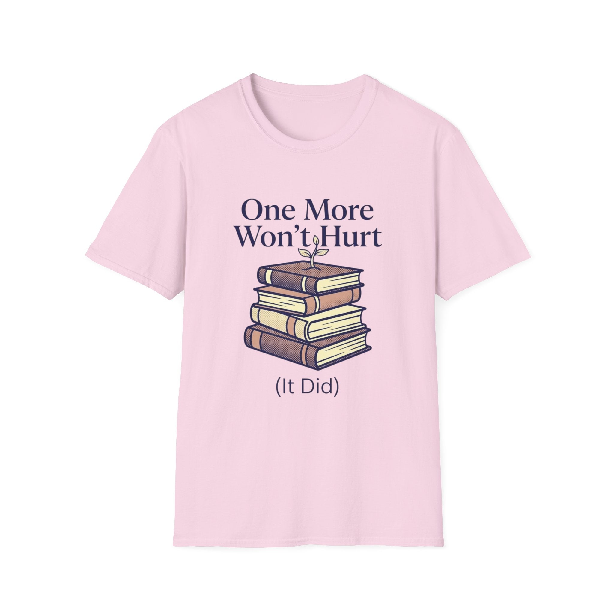 One More Won't Hurt It Did T-Shirt