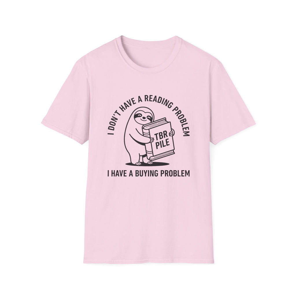 I Don't Have A Reading Problem I Have A Buying Problem T-Shirt