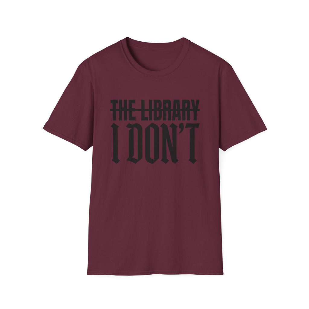 The Library I Don't T-Shirt