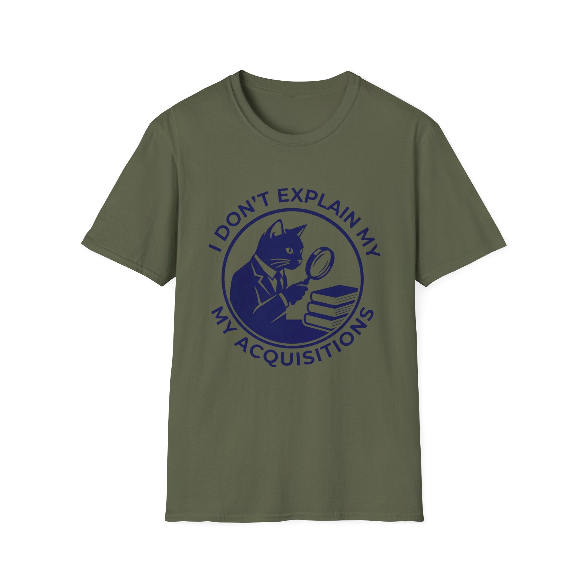 I Don't Explain My Acquisitions T-Shirt