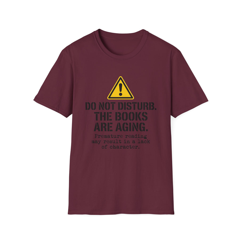 Do Not Disturb The Books Are Aging T-Shirt