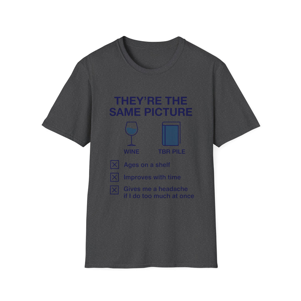They're The Same Picture Wine TBR Pile T-Shirt