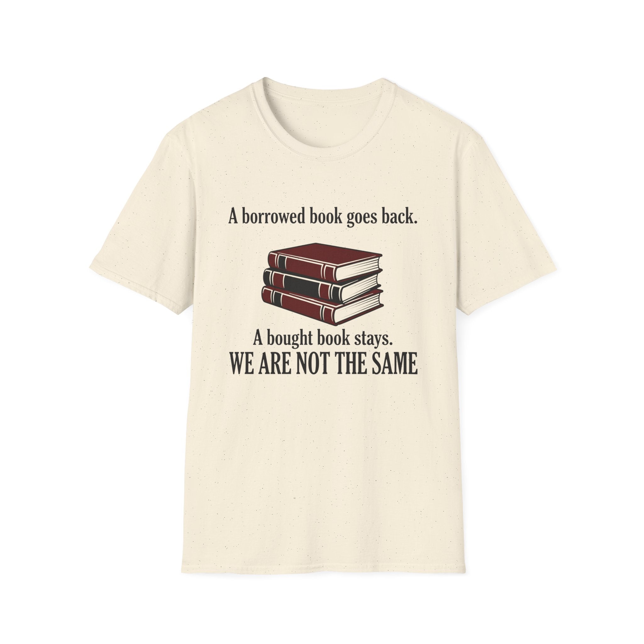A Borrowed Book Goes Back A Bought Book Stays T-Shirt