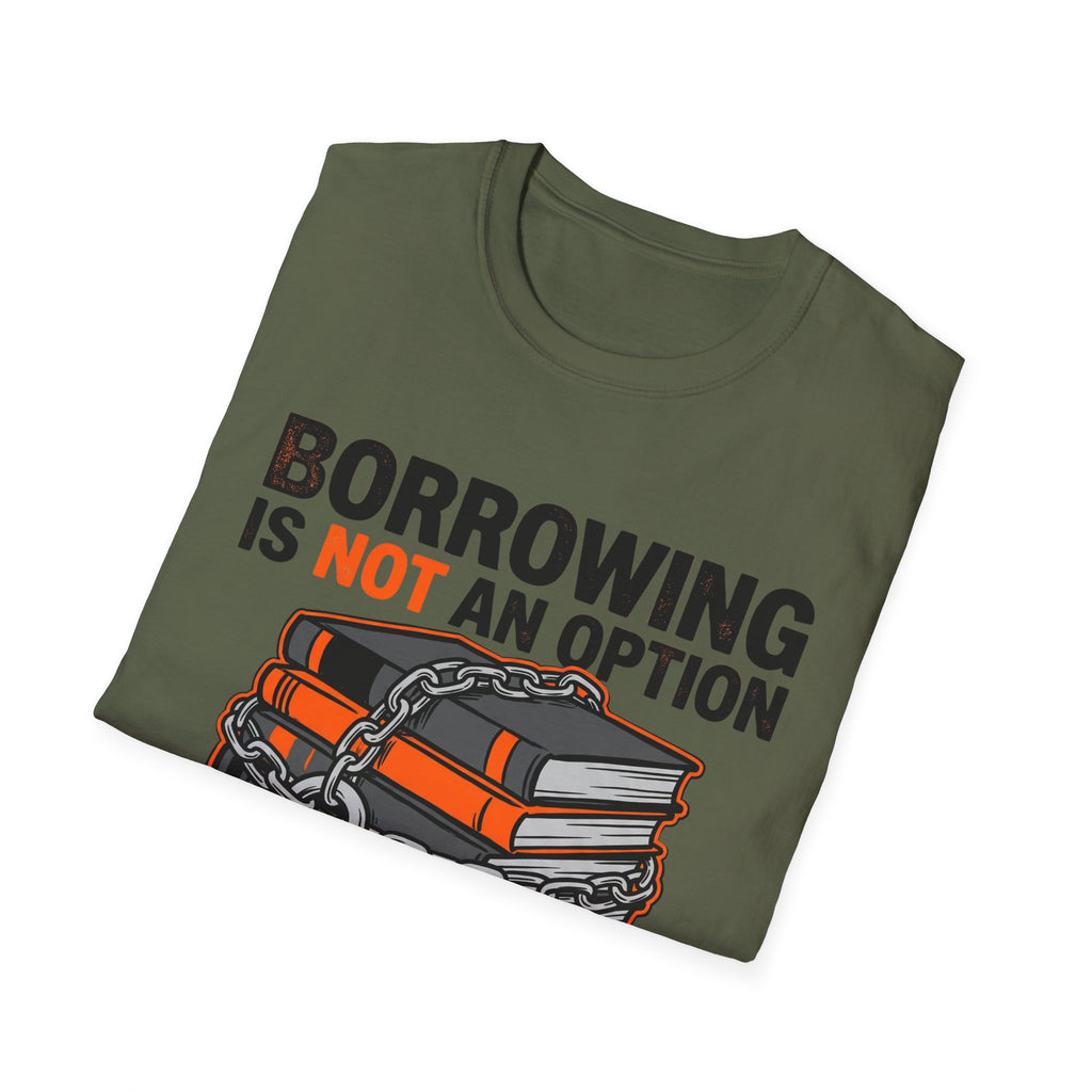 Borrowing Is Not An Option T-Shirt