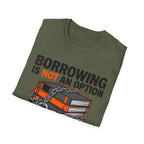 Borrowing Is Not An Option T-Shirt