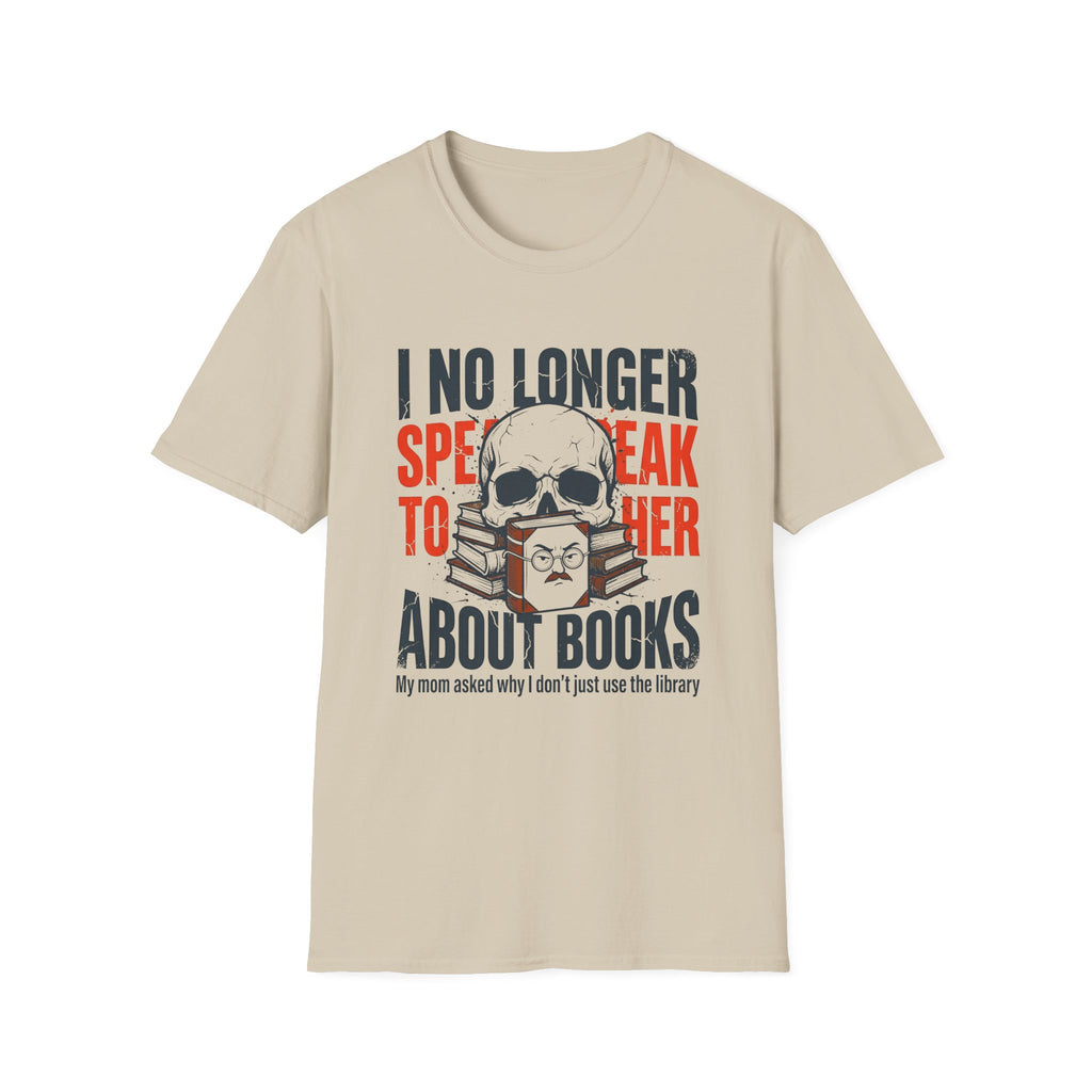 I No Longer Speak To Her About Books T-Shirt