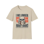 I No Longer Speak To Her About Books T-Shirt